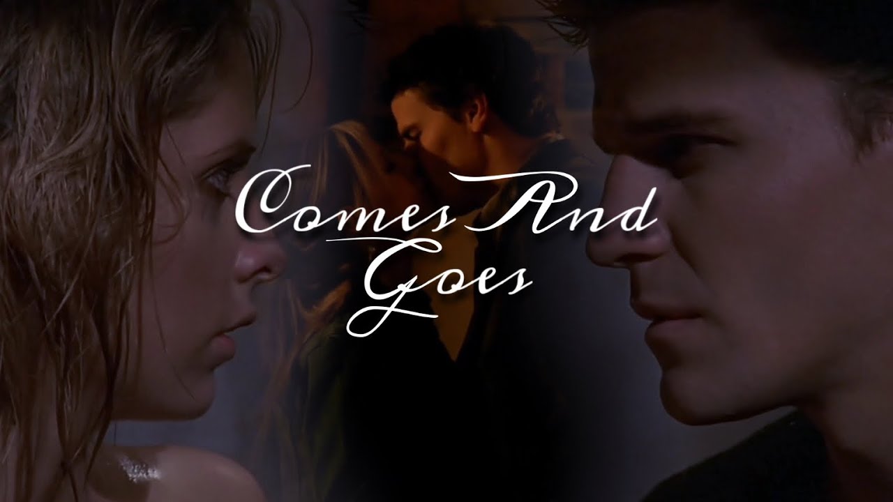 Buffy & Angel || Comes And Goes