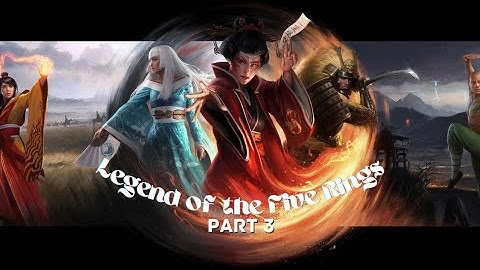 LEGEND OF THE FIVE RINGS [5th Edition] // Part 3: More Challenges