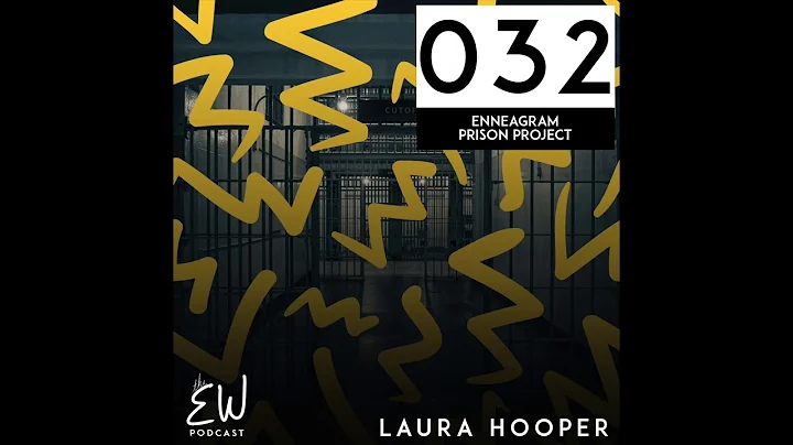032: Laura Hooper and "The Enneagram Prison Project"