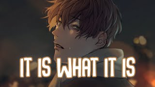 「Nightcore」→ it is what it is (Lyrics) by Abe Parker