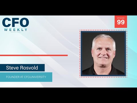 Paving the Road to Become a World-Class CFO w/ Steve Rosvold | CFO Weekly, Ep. 99