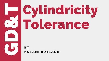 GD&T Tutorial 23 : Cylindricity Tolerance
