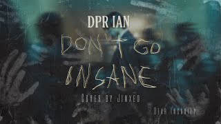 DPR IAN - Don't Go Insane [Cover] | Dear Insanity...