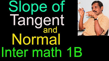 Slope of a tangent,  Slope of a normal, Inter math 1B, K.Narayana Reddy, math web, class 10.