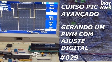 GERANDO UM PWM COM AJUSTE DIGITAL | Curso de PIC Avançado #029