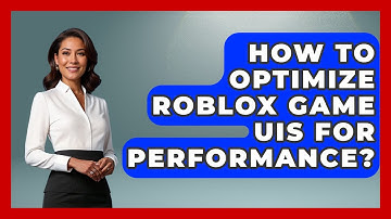 How To Optimize Roblox Game UIs For Performance? - Open World Tycoons