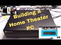 Building a Home Theater PC - But Why?