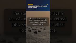 THE DUNKIRK EVACUATION: HOPE AMIDST DESPAIR! #SHORTS #Shorts
