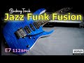 Jazz Funk Fusion/Backing Track (E7 112 BPM)