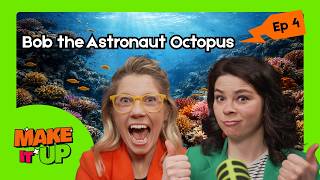 Bob The Astronaut Octopus! | Podcast for Kids | Make It Up FULL Episode | EP 4