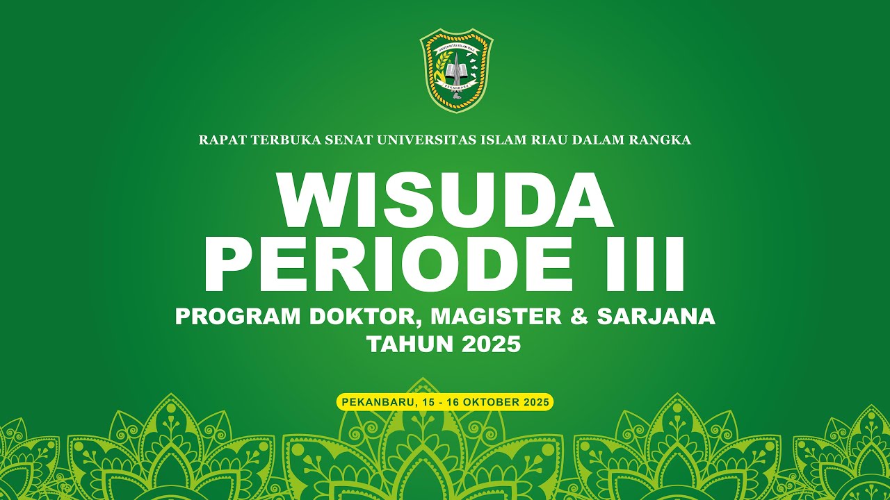 WISUDA PERIODE 3 TAHUN 2025 UNIVERSITAS ISLAM RIAU 