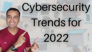 Cybersecurity Trends for 2022