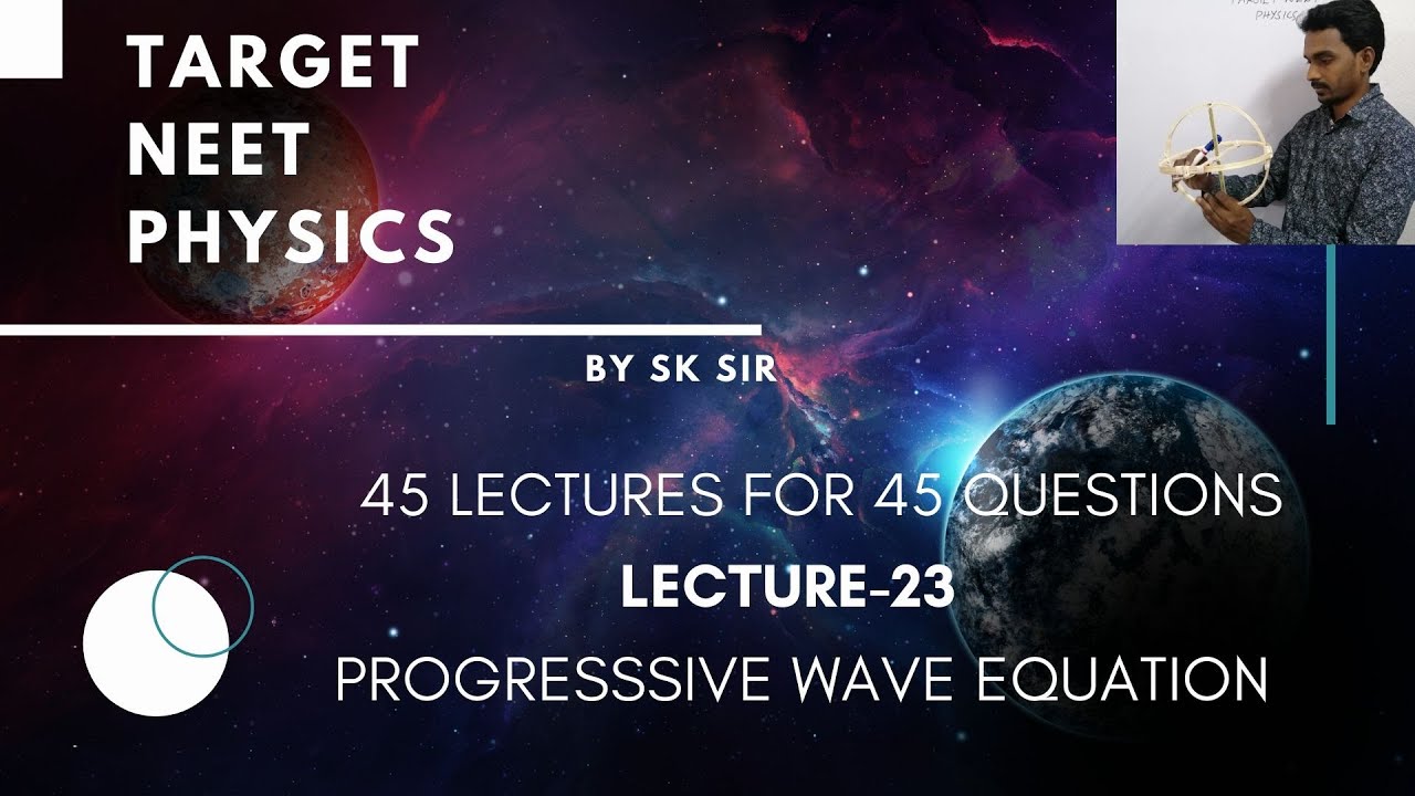 LECTURE 23 PROGRESSIVEWAVE EQUATION BY SK SIR