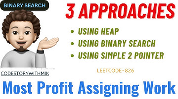 Most Profit Assigning Work | Multiple Approaches | With Intuition | Leetcode 826 | codestorywithMIK