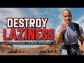 DESTROY LAZINESS | David Goggins 2021 | Powerful Motivational Speech