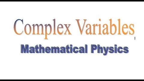 Mathematical Physics : Complex Variables | Complex Numbers | Basics of Complex Variables