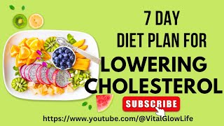 Healthy Heart: 7-Day Diet Plan to Lower Cholesterol Levels7 #youtube #vitalglowlife #viral #health