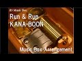 Run &amp; Run/KANA-BOON [Music Box]