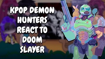 KPop Demon Hunters React To Doom Slayer || Gacha React