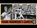 Frank robinsons brilliant career the 2time mvp did it all on the field