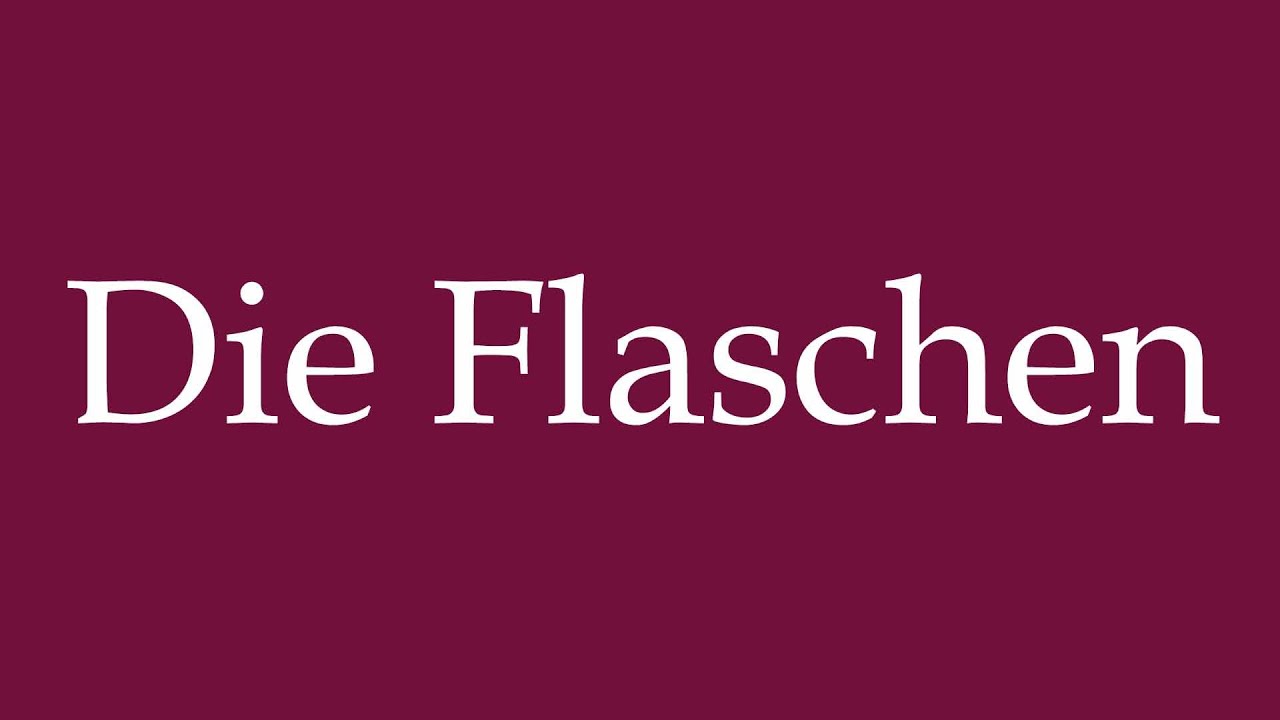 How to Pronounce ''Die Flaschen'' (The Bottles) Correctly in German