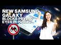 New Samsung Galaxy Blocks Prying Eyes in Public
