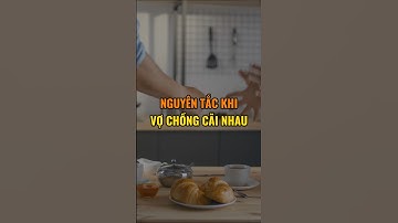 Nguyên tắc khi vợ chồng cãi nhau.