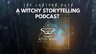 The Lantern Path | A Witchy Storytelling Podcast
