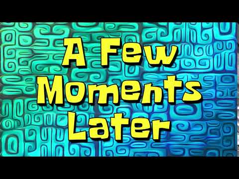 A Few Moments Later | Spongebob Time Cards