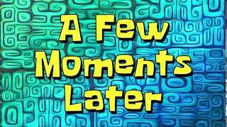 A Few Moments Later | Spongebob Time Cards