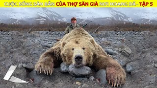 Cuộc Sống Săn Bắn Của Thợ Săn Già Nơi Hoang Dã Tập 5