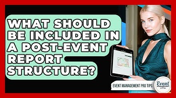 What Should Be Included In A Post-event Report Structure? - Event Management Pro Tips