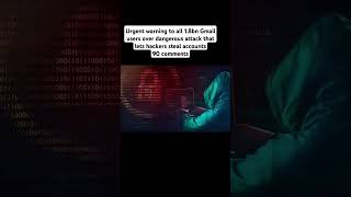Urgent warning to all 1.8bn Gmail users over dangerous attack that lets hackers steal accounts90