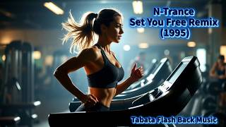 Tabata Flash Back Music - N-Trance - Set You Free Remix (1995) HIIT Timer
