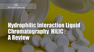 Hydrophilic Interaction Liquid Chromatography  HILIC : A Review