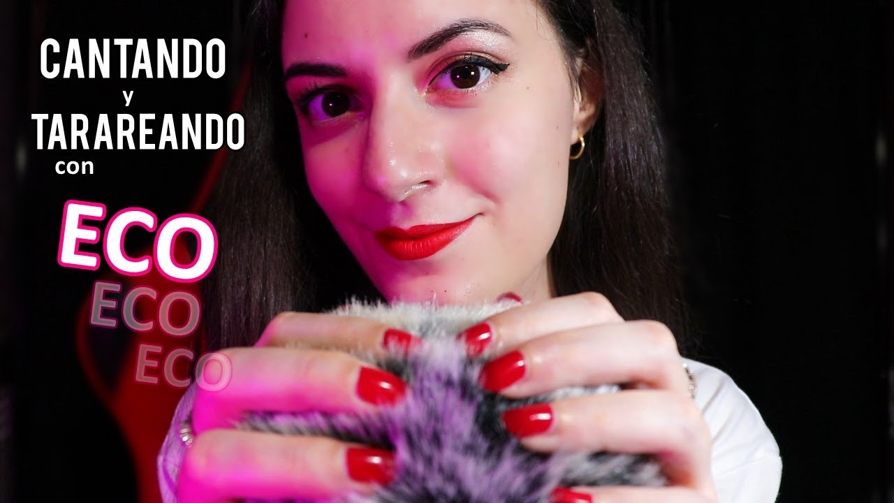 ASMR Cantando y Tarareando con ECO! (Omg Adoro demasiadooo!)| EL ASMR Español