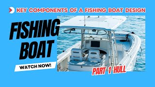 Ultimate Guide to Fishing Boat Design: Must-Have Hull Features