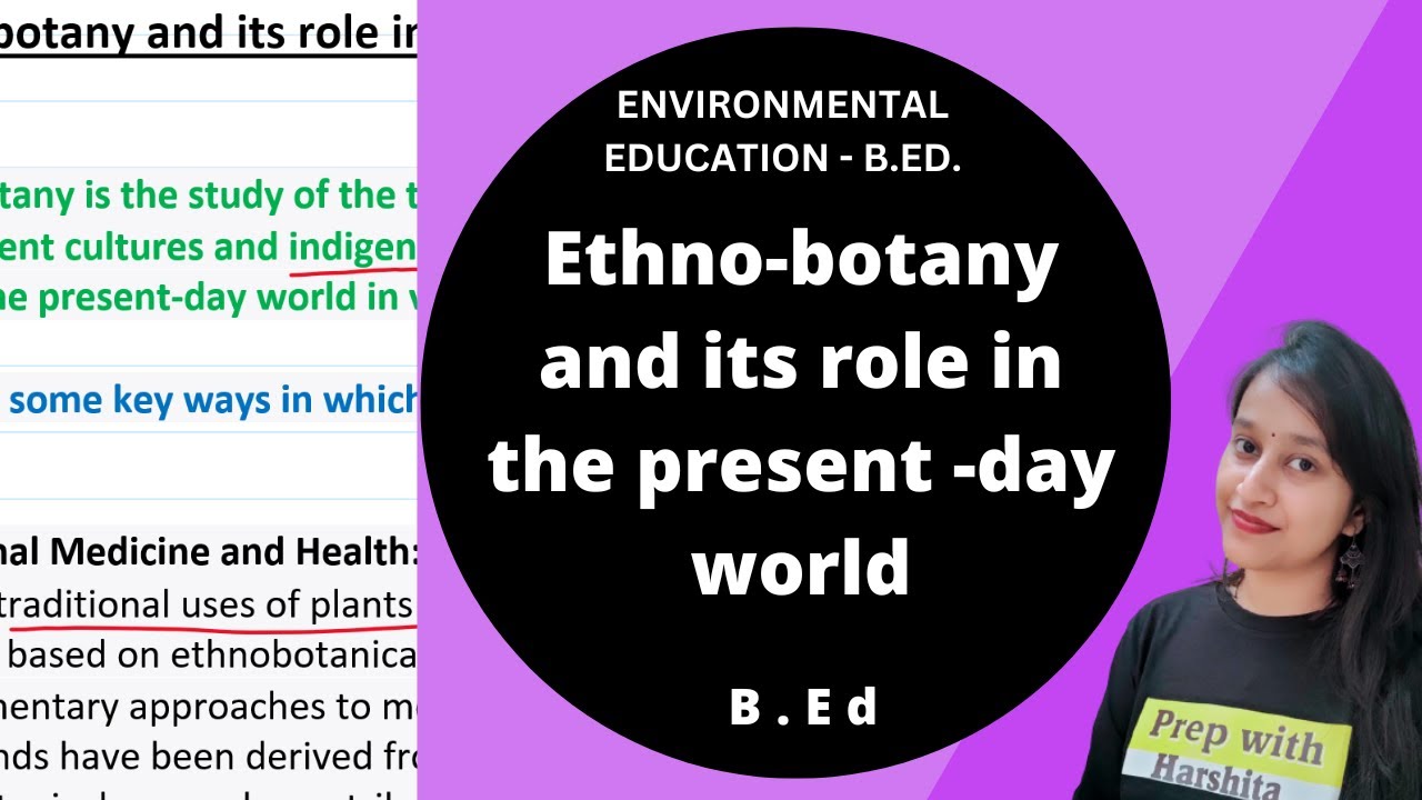 Ethnobotany and its role in the Present day World Environmental