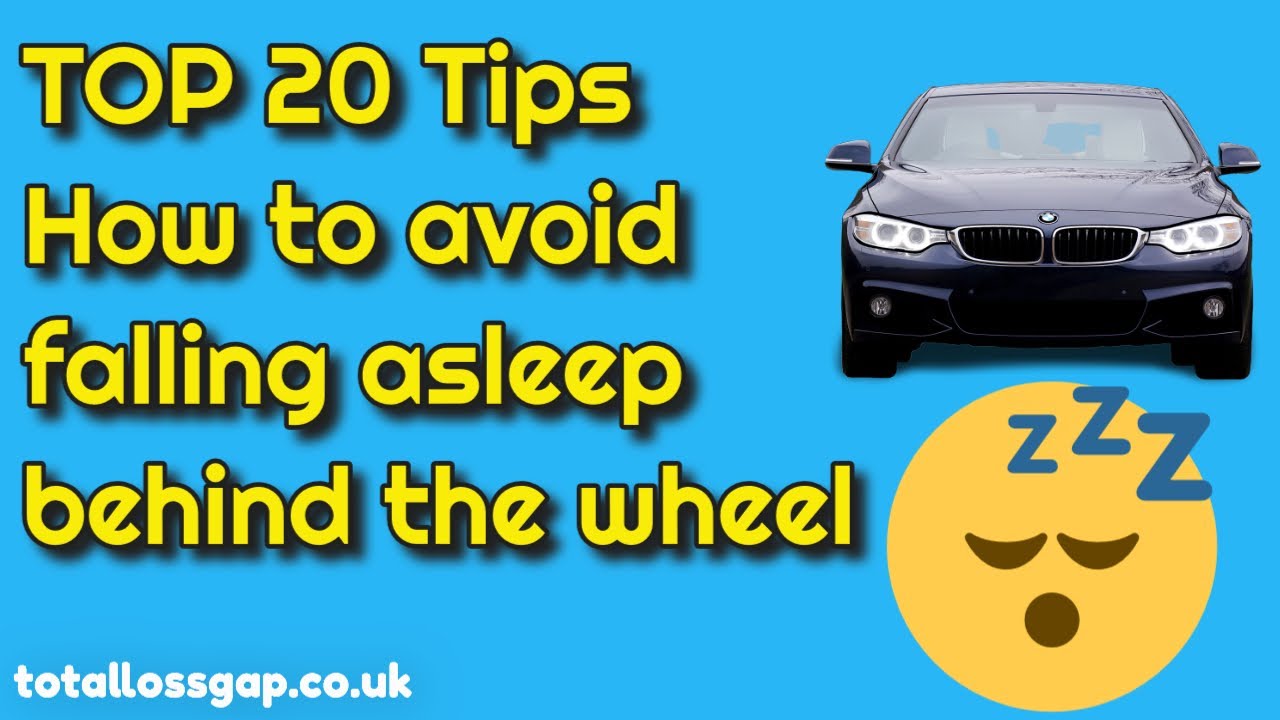 Stay awake at the wheel : Top 20 Tips to stop you falling asleep whilst ...