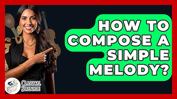How To Compose A Simple Melody? - Classical Serenade