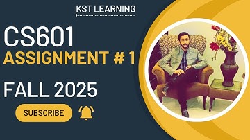 CS601 Assignment 1 Solution Fall 2025 | CS601 Assignment 1 Solution 2025 | KST Learning