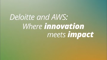 Deloitte and Amazon Web Services (AWS)