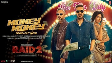 RAID 2: MONEY MONEY - Yo Yo Honey Singh New Song | Ajay Devgn, Jacqueline F | Yo Yo Honey Singh