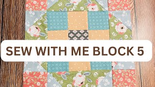 SEW WITH ME (BLISS 2022 SEW ALONG/FAT QUARTER SHOP BLOCK 5 )