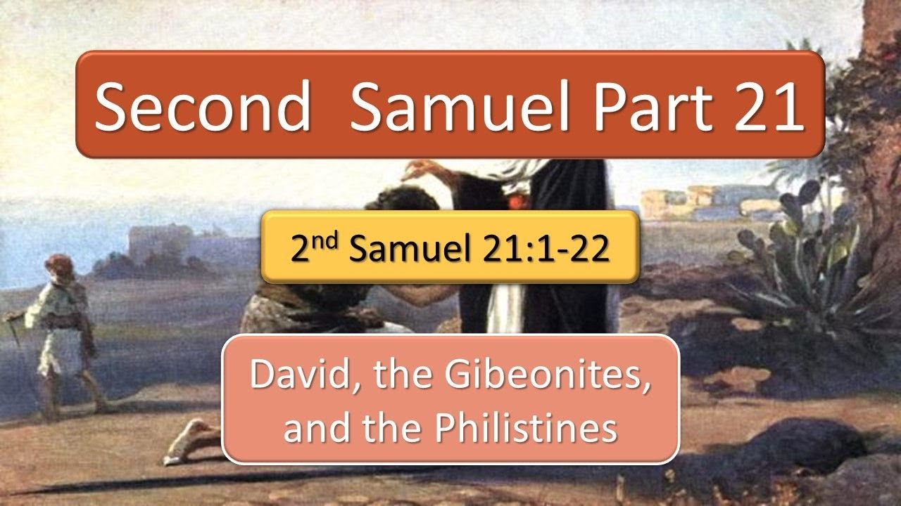 Second Samuel Part 21 - David, the Gibeonites, and the Philistines - Pastor Bill Brown