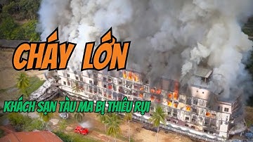 Khách Sạn Tàu Ma Bị Thiêu Rụi Trong Đám Cháy Lớn Trên Đảo Kang, Thái Lan