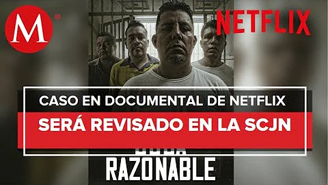 SCJN discute amparo de tres personas del caso 'Duda Razonable'