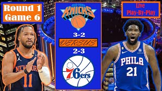 New York Knicks VS Philadelphia 76ers Live PlayByPlay WatchAlong Commentary // Round 1 Game 6