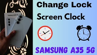 how to change lock screen clock style in samsung galaxy a35 5g