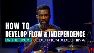 How To Develop Flow on The Drums - Jeduthun Adeshina